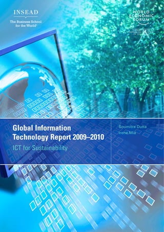 Global Information
Technology Report 2009–2010
ICT for Sustainability
Soumitra Dutta
Irene Mia
 