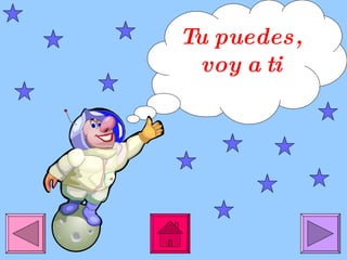 Tu puedes, voy a ti 