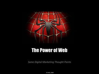 The Power of Web Some Digital Marketing Thought Points © XIOS, 2009 