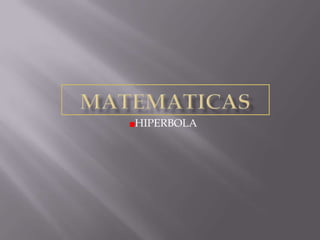 MATEMATICAS HIPERBOLA 