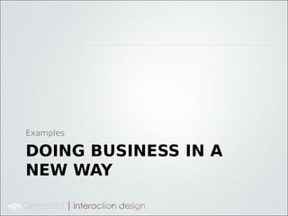 Examples

DOING BUSINESS IN A
NEW WAY
 