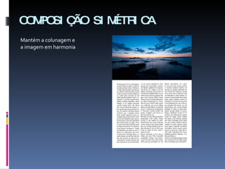 COMPOSIÇÃO SIMÉTRICA Mantém a colunagem e a imagem em harmonia 