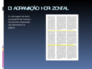 DIAGRAMAÇÃO HORIZONTAL A  colunagem de texto acompanha de maneira horizontal a disposição dos elementos na página 
