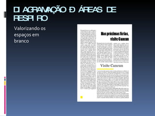 DIAGRAMAÇÃO – ÁREAS DE RESPIRO Valorizando os espaços em branco 