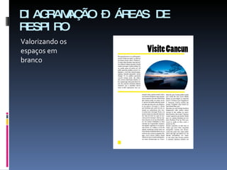 DIAGRAMAÇÃO – ÁREAS DE RESPIRO Valorizando os espaços em branco 