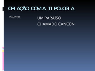CRIAÇÃO COM A TIPOLOGIA TAMANHO UM PARAÍSO  CHAMADO CANCÚN 