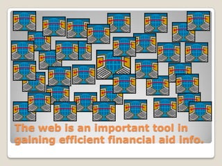 The web is an important tool in gaining efficient financial aid info.!