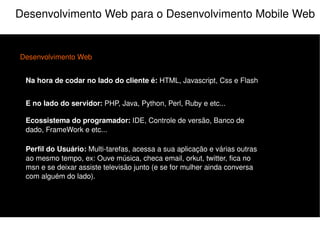 Do que vamos falar hoje ? Afinal de contas, o que é Desenvolvimento Mobile Web? Isso existe ? 