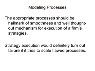 Modeling Processes
The appropriate processes should be
hallmark of smoothness and well thought-
out mechanism for executio...