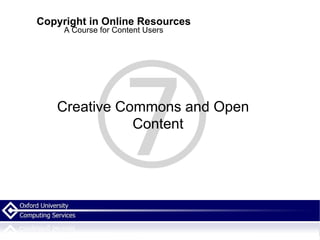 Copyright in Online Resources A Course for Content Users Creative Commons and Open Content 