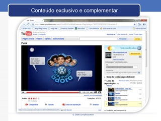 © 2008 JumpEducation Conteúdo exclusivo e complementar 