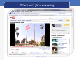 © 2008 JumpEducation Vídeos com ghost marketing 