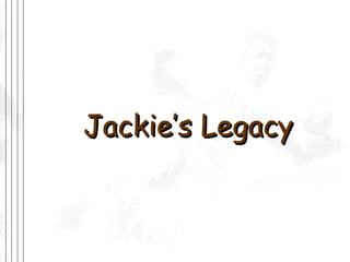 Jackie’s Legacy 