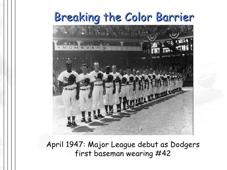 jackie robinson and the color barrier essay The tools you need to write a quality essay jackie robinson would help him become the first baseball player to break major league baseball's color barrier. jackie robinson and the color barrier essay The tools you need to write a quality essay jackie robinson would help him become the first baseball player to break major league baseball's color barrier.