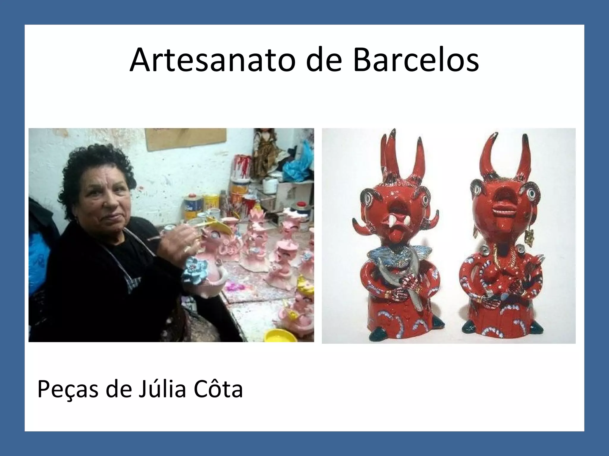 Artesanato de Barcelos Peças de Júlia Côta
