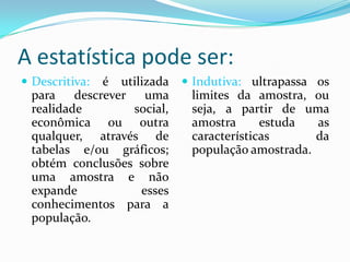 Gráficos:De acordo com as características das informações, devemos escolher o gráfico correto para a pesquisa que será desenvolvida. São eles:Gráfico de segmentos: usados, em geral, para mostrar a variação de algum fenômeno durante certo tempo.