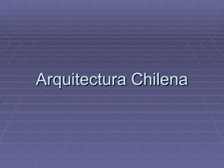 Arquitectura Chilena 