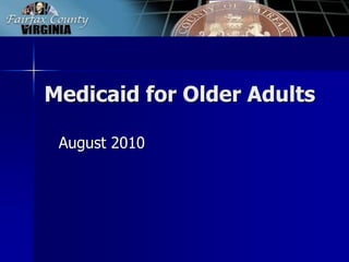 Medicaid for Older Adults August 2010 