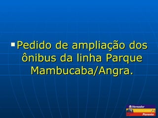 Pedido de ampliação dos ônibus da linha Parque Mambucaba/Angra. 