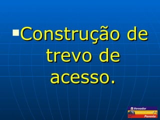 Construção de trevo de acesso. 