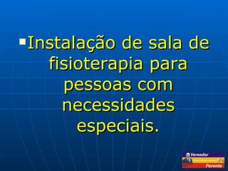 Instalação de sala de fisioterapia para pessoas com necessidades especiais. 