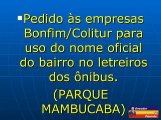 Pedido às empresas Bonfim/Colitur para uso do nome oficial do bairro no letreiros dos ônibus. (PARQUE MAMBUCABA) 