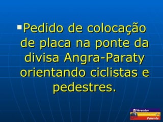 Pedido de colocação de placa na ponte da divisa Angra-Paraty orientando ciclistas e pedestres. 