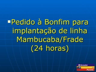 Pedido à Bonfim para implantação de linha Mambucaba/Frade (24 horas) 