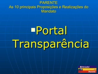 PARENTE As 10 principais Proposições e Realizações do Mandato Portal Transparência 