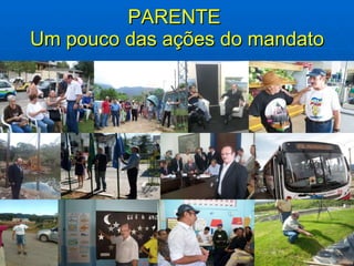 PARENTE  Um pouco das ações do mandato 