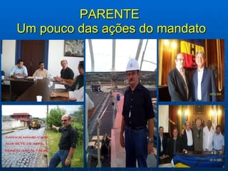 PARENTE  Um pouco das ações do mandato 