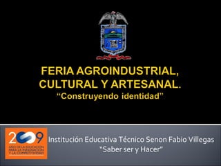 Institución Educativa Técnico Senon Fabio Villegas “ Saber ser y Hacer” 