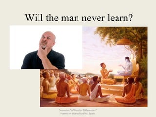 Will the man never learn? Comenius "A World of Differences“. Poems on interculturality. Spain.  