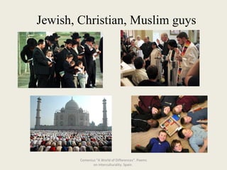 Jewish, Christian, Muslim guys Comenius "A World of Differences“. Poems on interculturality. Spain.  