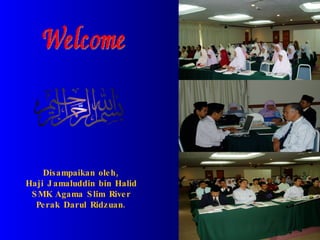 Disampaikan oleh, Haji Jamaluddin bin Halid SMK Agama Slim River Perak Darul Ridzuan. 