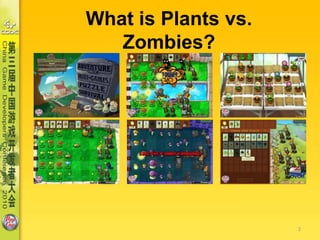 What is Plants vs. Zombies?,[object Object],2,[object Object]