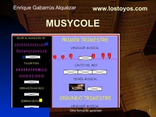 MUSYCOLE Enrique Gabarrús Alquézar www.lostoyos.com 