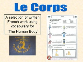 A selection of written
 French work using
   vocabulary for
 ‘The Human Body’
 