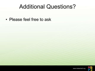 Additional Questions? Please feel free to ask 