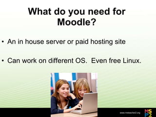 What do you need for Moodle? An in house server or paid hosting site Can work on different OS.  Even free Linux. 