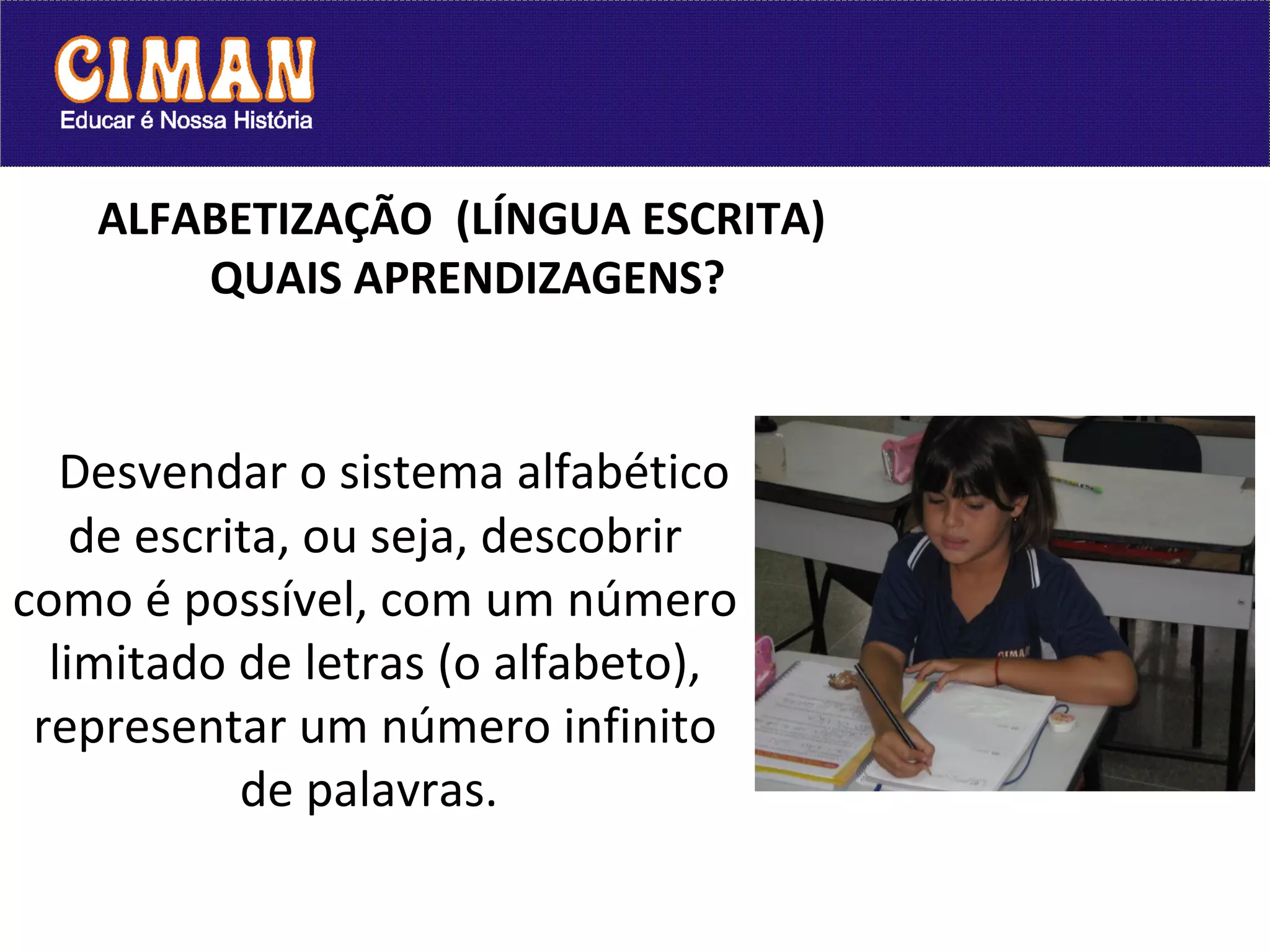 Processo e objetivos da alfabetizacao | PPT