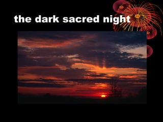 the dark sacred night
 
