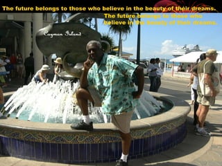 The future belongs to those who
believe in the beauty of their dreams.
The future belongs to those who believe in the beauty of their dreams.
 