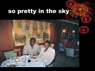 so pretty in the sky
 