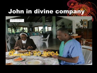 John in divine company
 