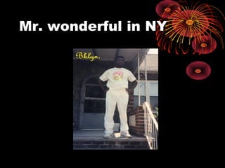 Mr. wonderful in NY
 