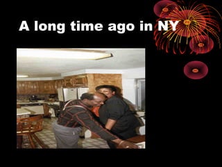 A long time ago in NY
 