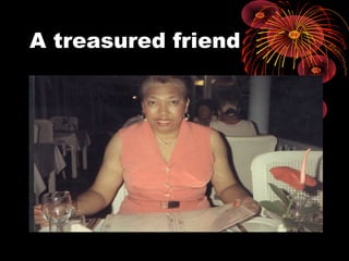 A treasured friend
 