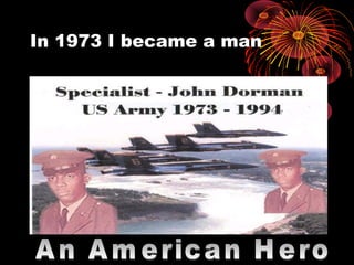 In 1973 I became a man
 