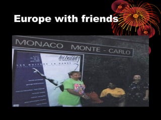 Europe with friends
 